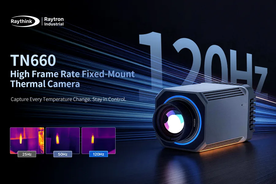 Raytron Industrial Launches TN660 Thermal Camera with Full-Frame 120 Hz Imaging for Dynamic Temperature Measurement