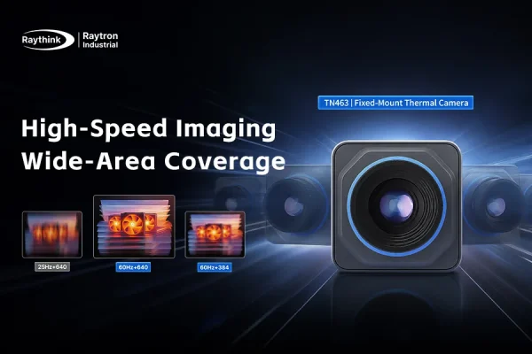 Raytron Industrial Launches TN463 Series Thermal Camera for Industrial Automation and Continuous Condition Monitoring